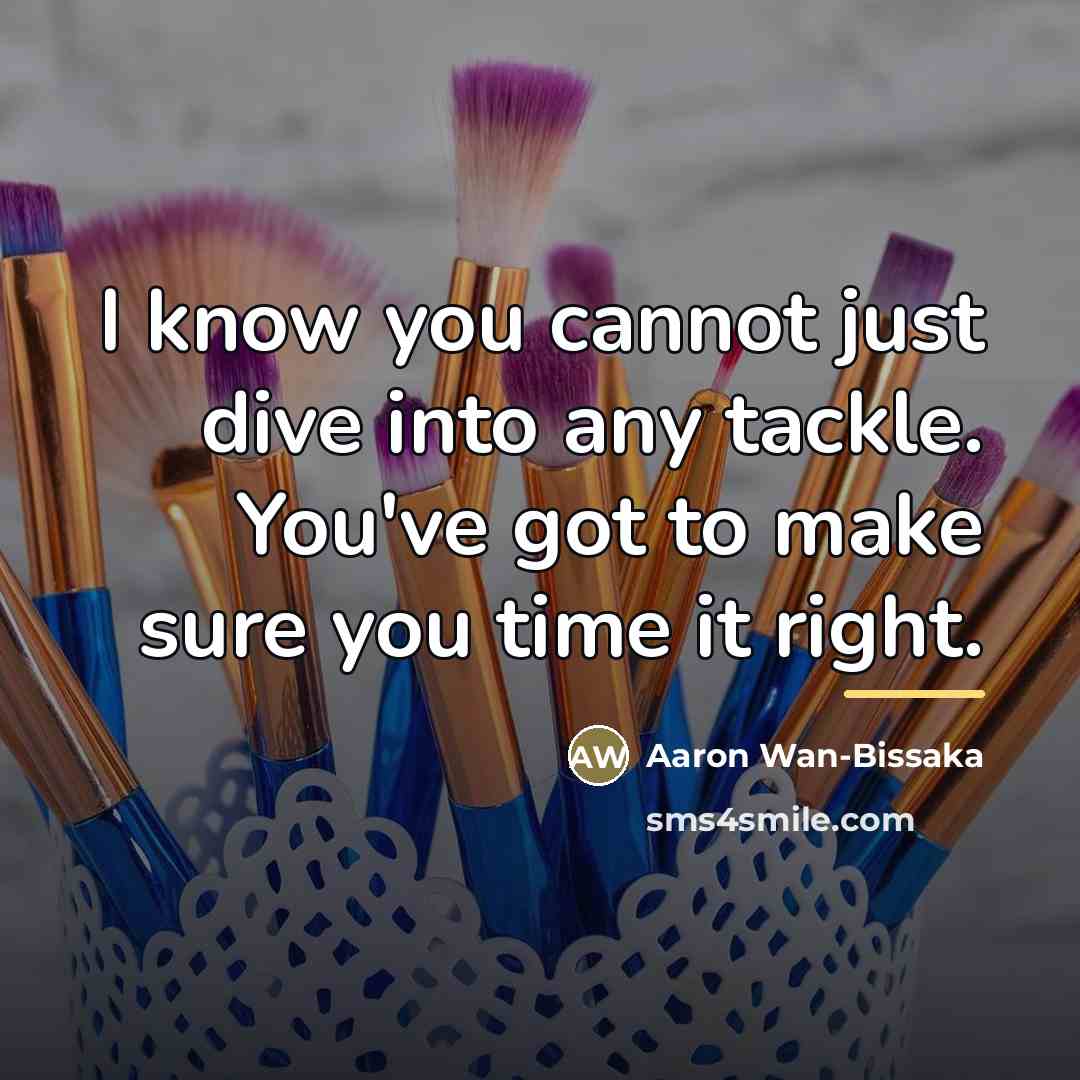 “I know you cannot just dive into any tackle. You've…” quote by Aaron Wan-Bissaka