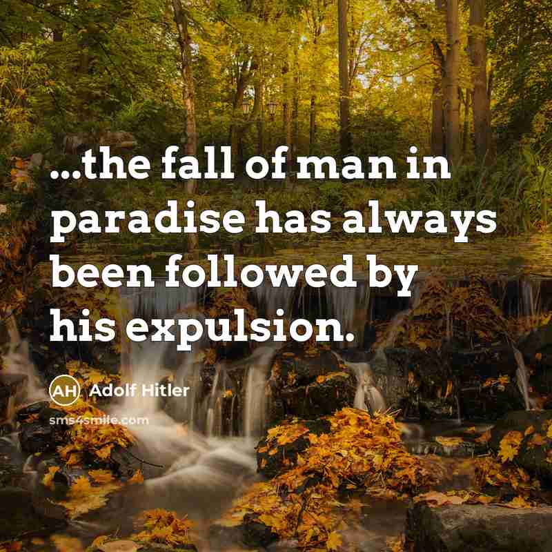 “...the fall of man in paradise has always been followed…” quote by Adolf Hitler