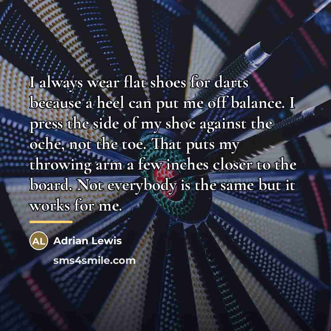 “I always wear flat shoes for darts because a heel…” quote by Adrian Lewis