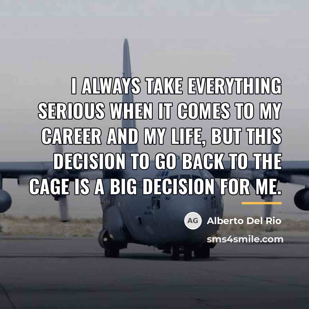 “I always take everything serious when it comes to my…” quote by Alberto Del Rio