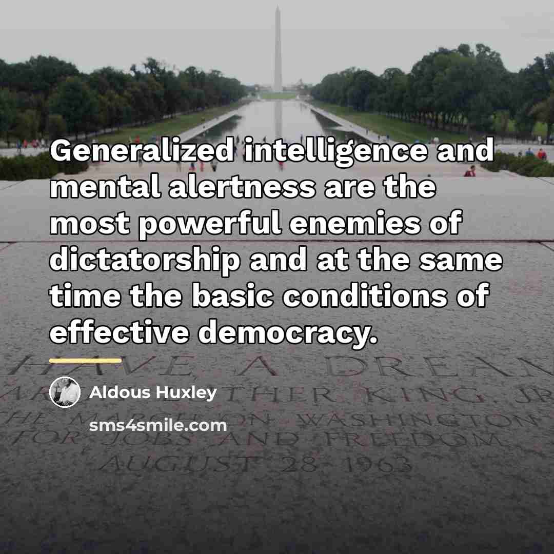 “Generalized intelligence and mental alertness are the most powerful enemies…” quote by Aldous Huxley