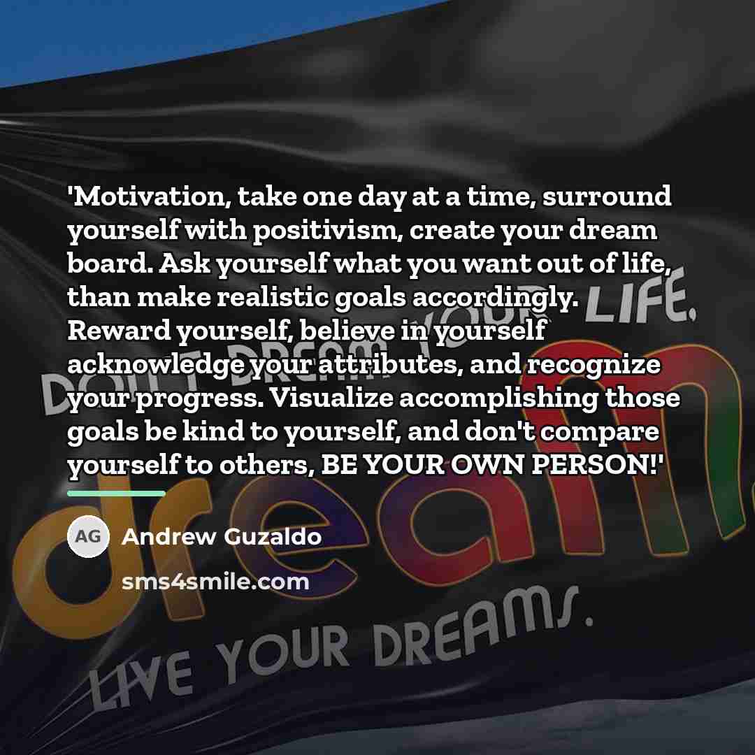 “'Motivation, take one day at a time, surround yourself with…” quote by Andrew Guzaldo