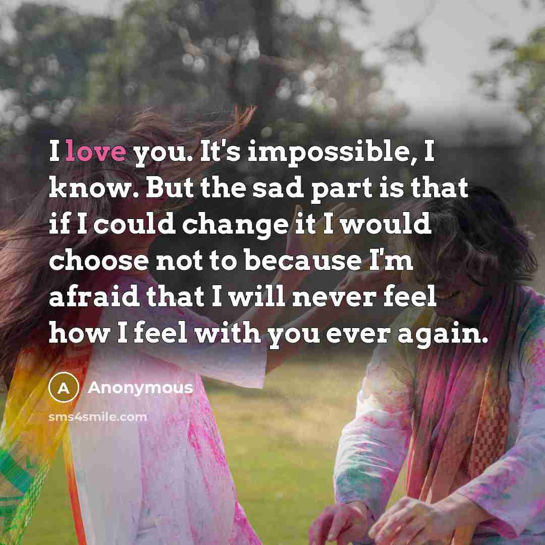 “I love you. It's impossible, I know. But the sad…” quote by Anonymous