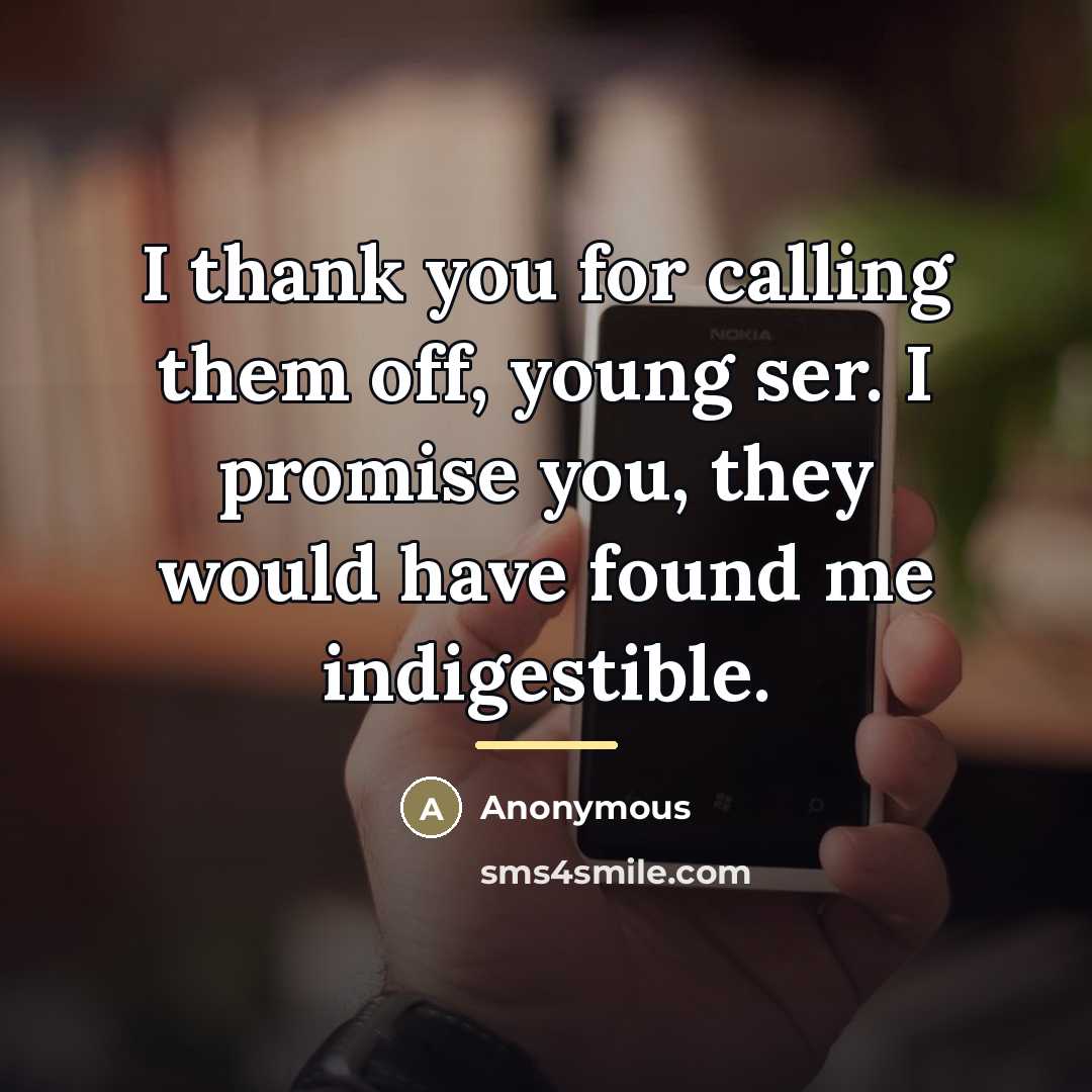 “I thank you for calling them off, young ser. I…” quote by Anonymous