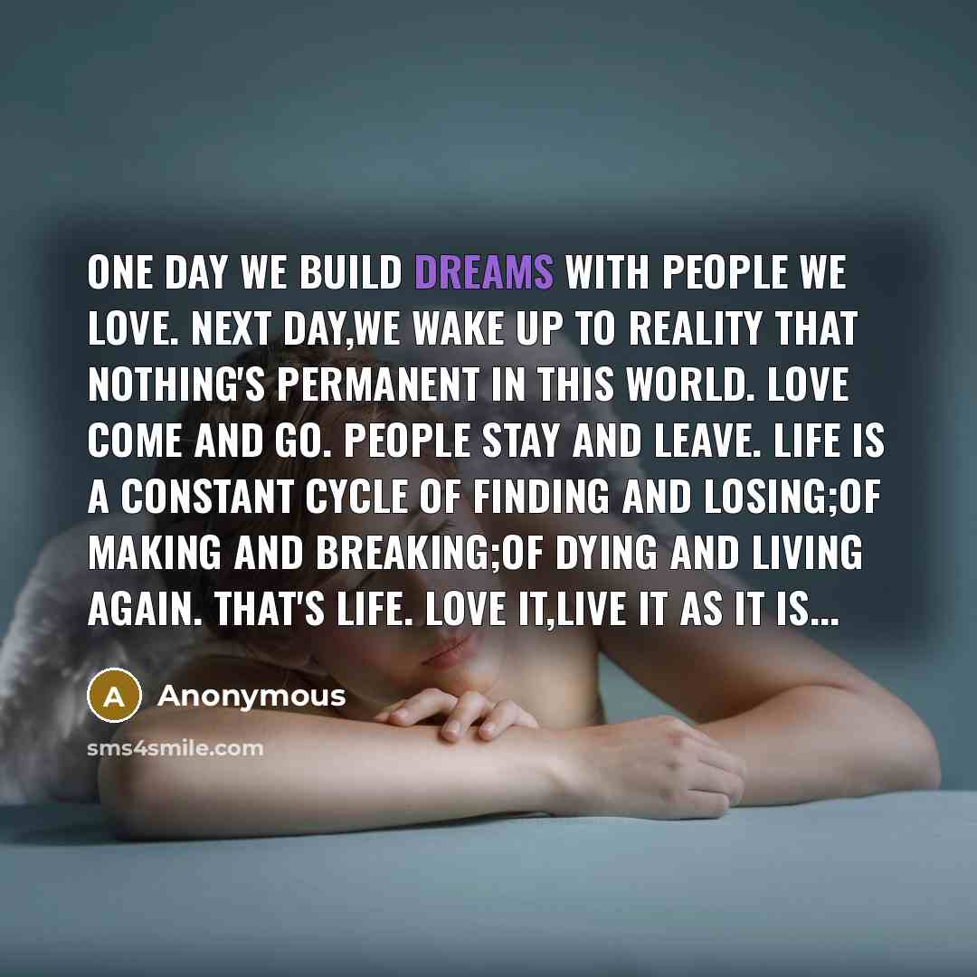 “One day we build dreams with people we love. Next…” quote by Anonymous