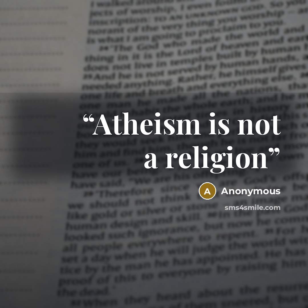 “Atheism is not a religion” quote by Anonymous