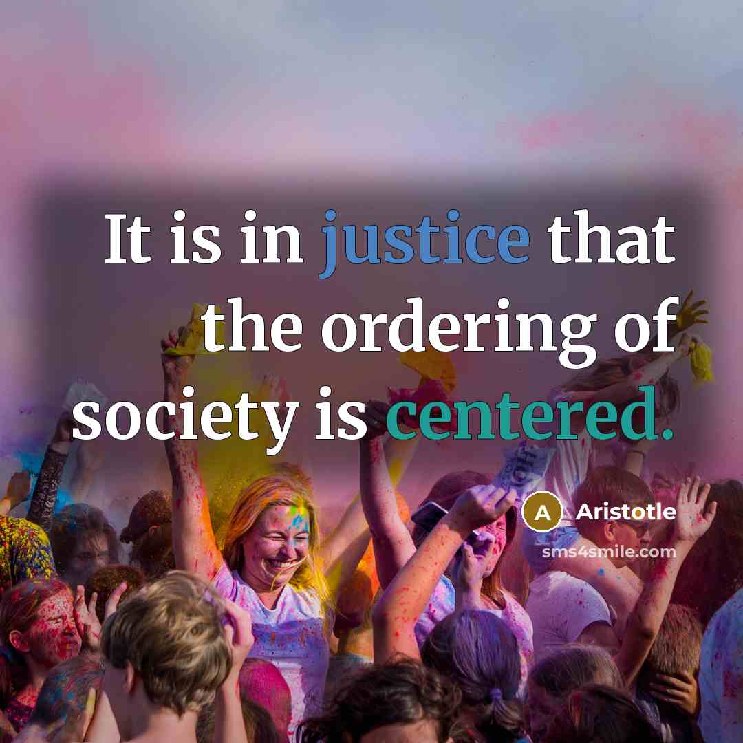 “It is in justice that the ordering of society is…” quote by Aristotle