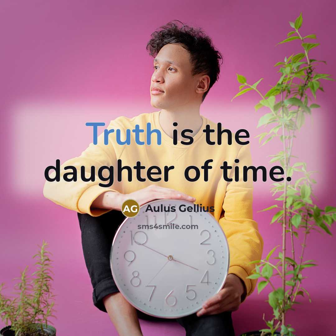 “Truth is the daughter of time.…” quote by Aulus Gellius