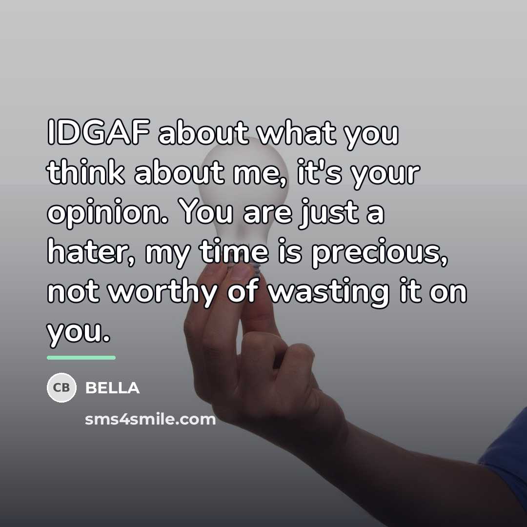 “IDGAF about what you think about me, it's your opinion.…” quote by Bella