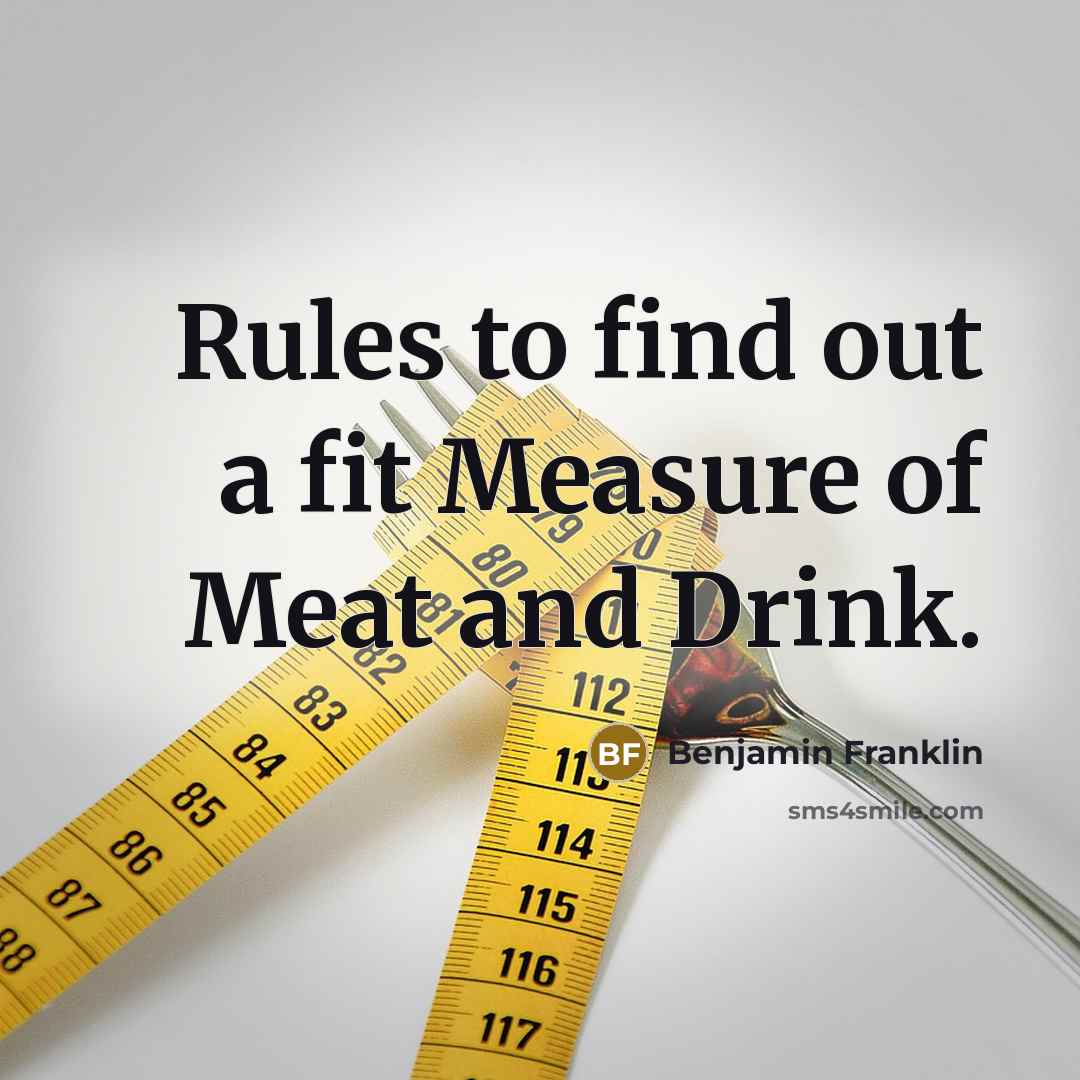“Rules to find out a fit Measure of Meat and…” quote by Benjamin Franklin