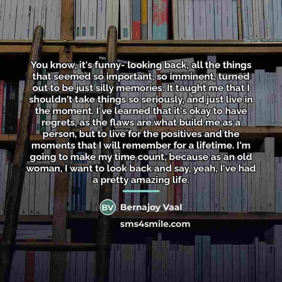 “You know, it's funny- looking back, all the things that…” quote by Bernajoy Vaal
