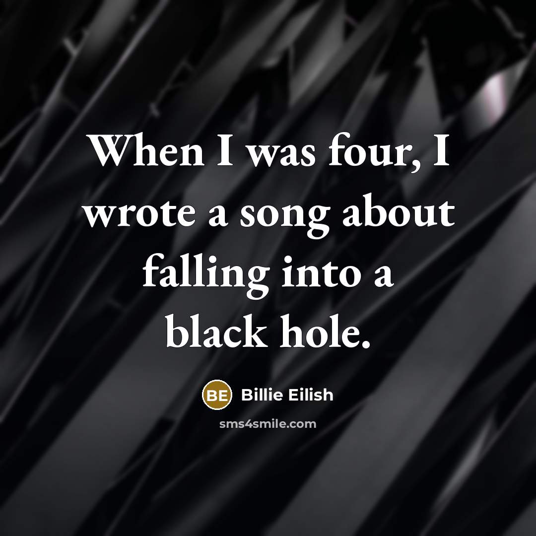 “When I was four, I wrote a song about falling…” quote by Billie Eilish