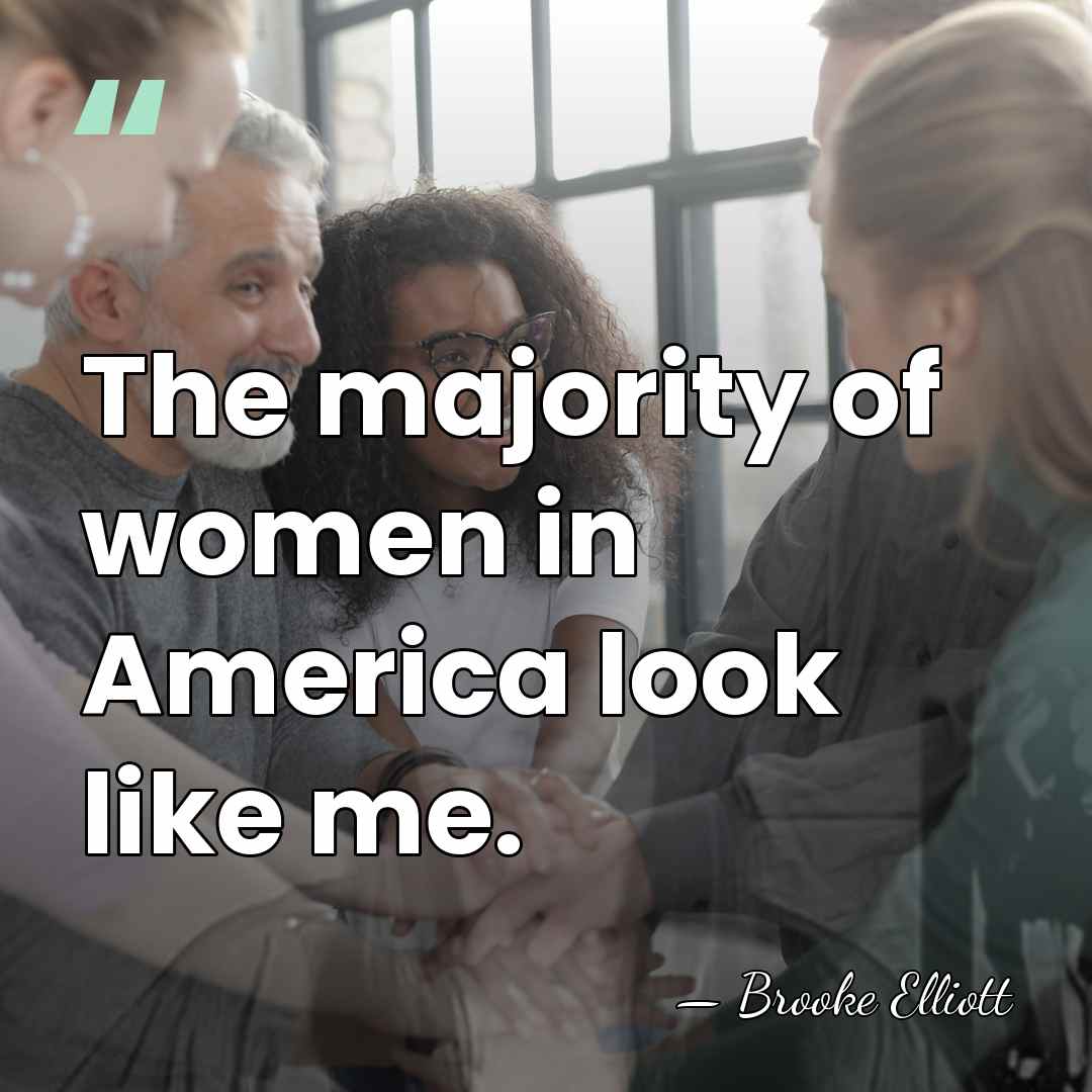 The majority of women in America look like me. - Brooke Elliott