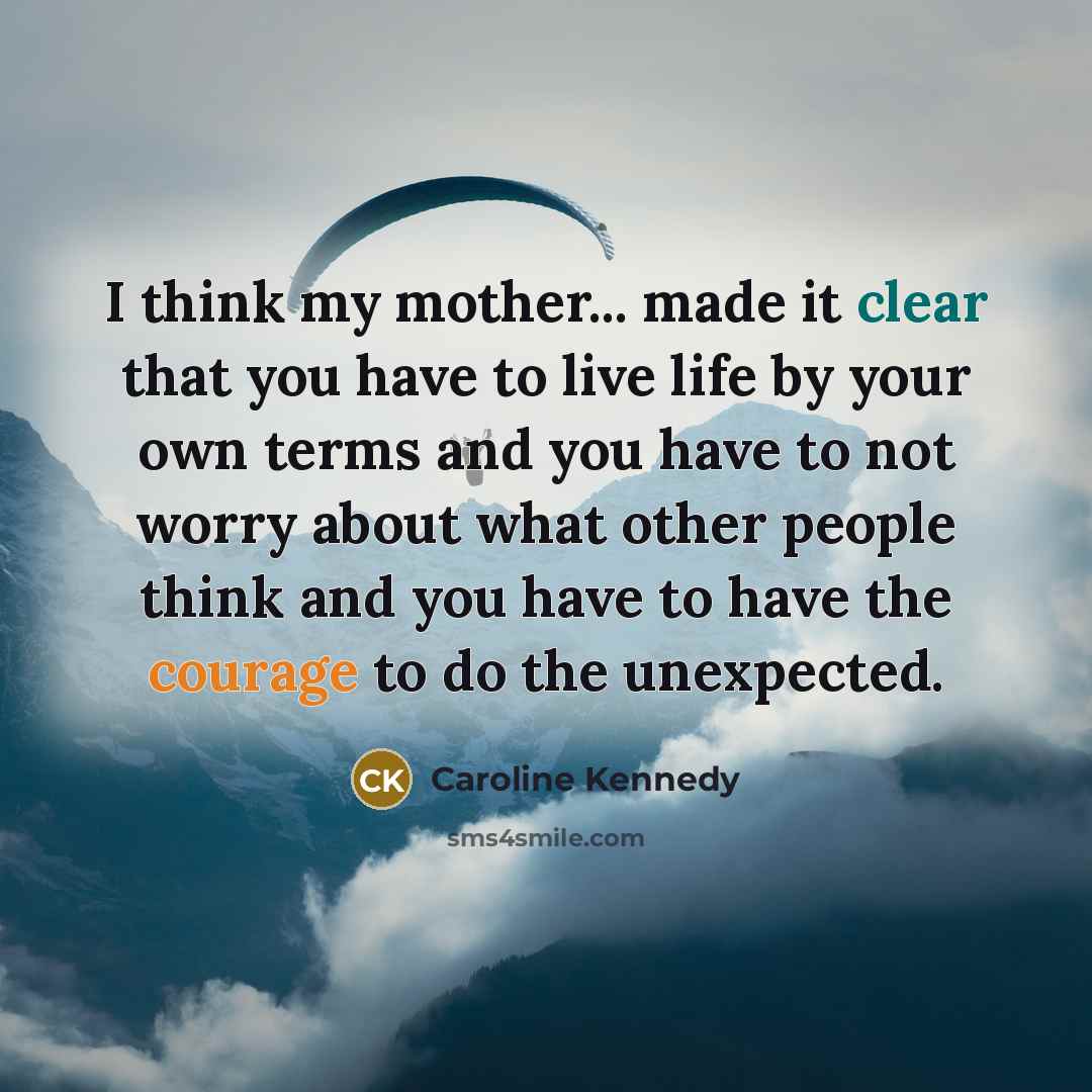“I think my mother... made it clear that you have…” quote by Caroline Kennedy