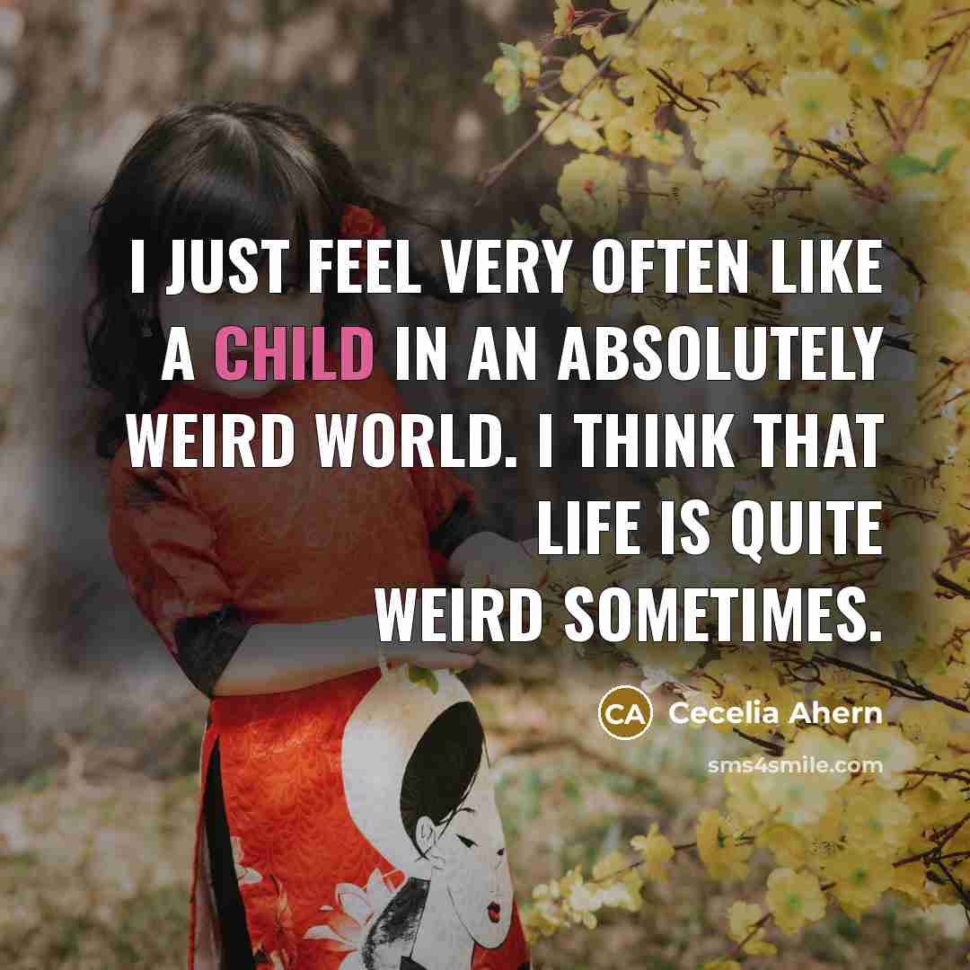 “I just feel very often like a child in an…” quote by Cecelia Ahern