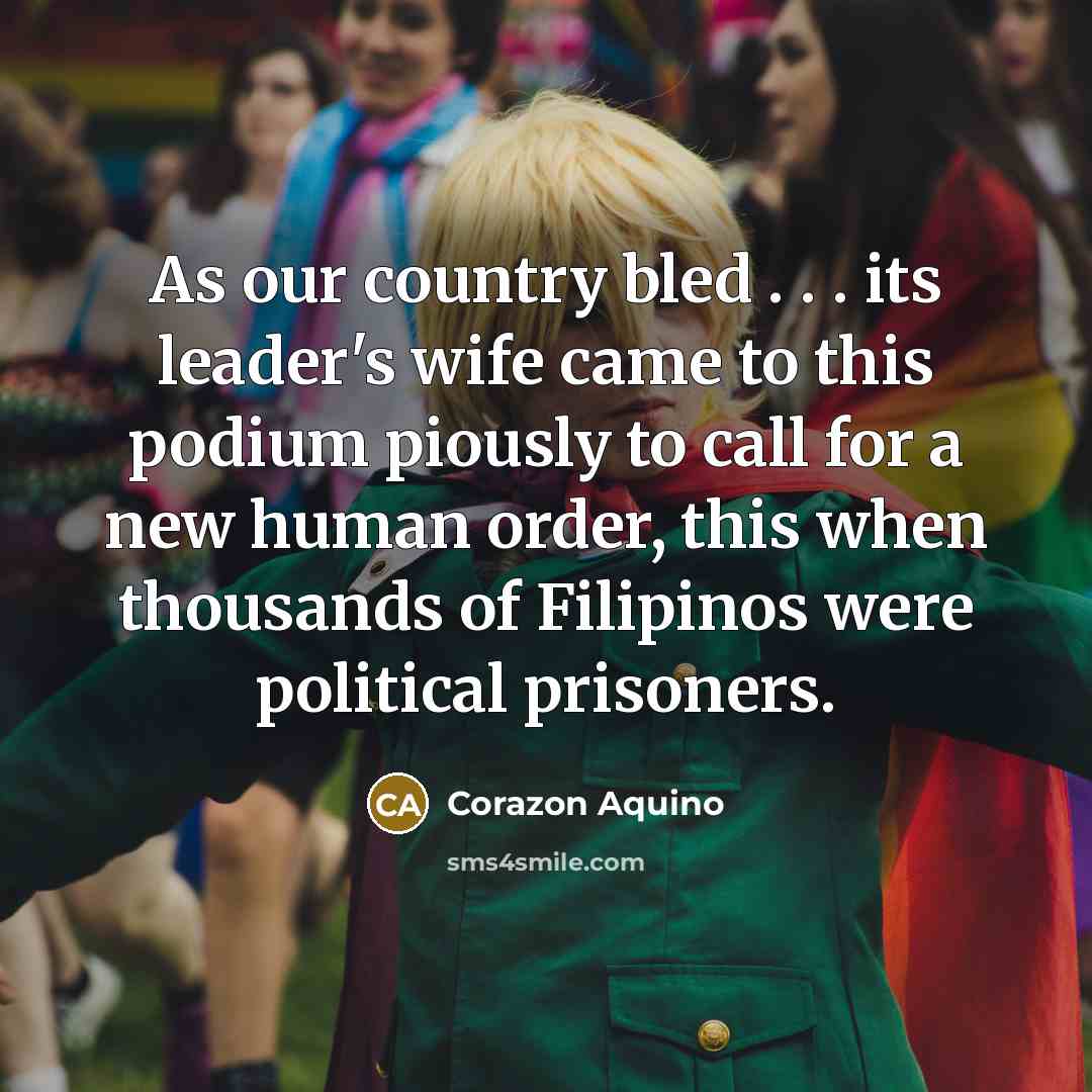 “As our country bled . . . its leader's wife…” quote by Corazon Aquino