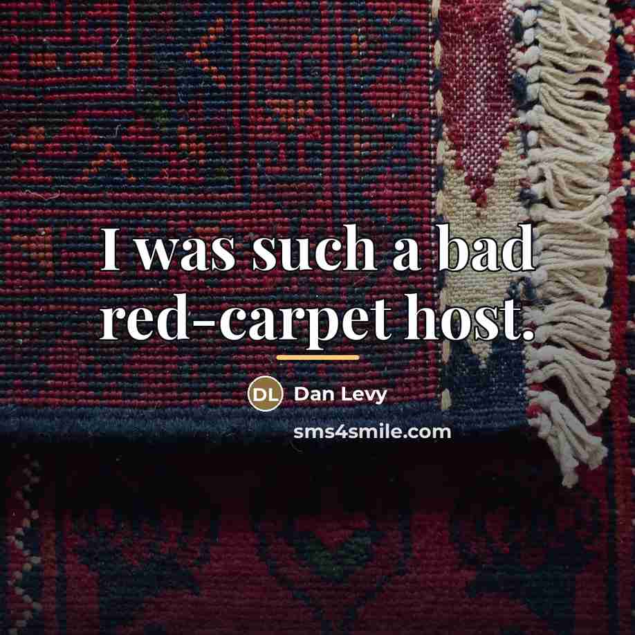 “I was such a bad red-carpet host.…” quote by Dan Levy