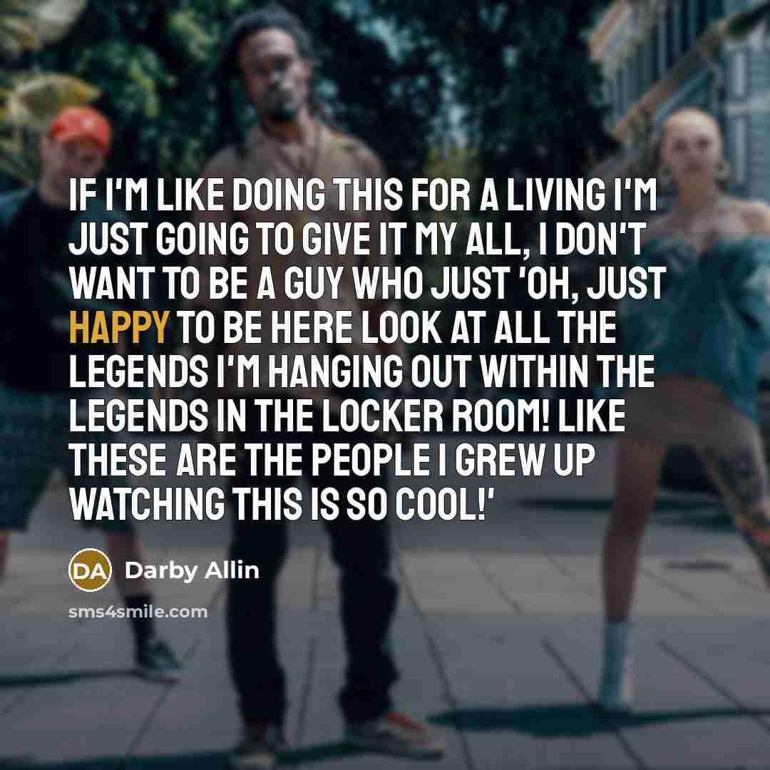 “If I'm like doing this for a living I'm just…” quote by Darby Allin