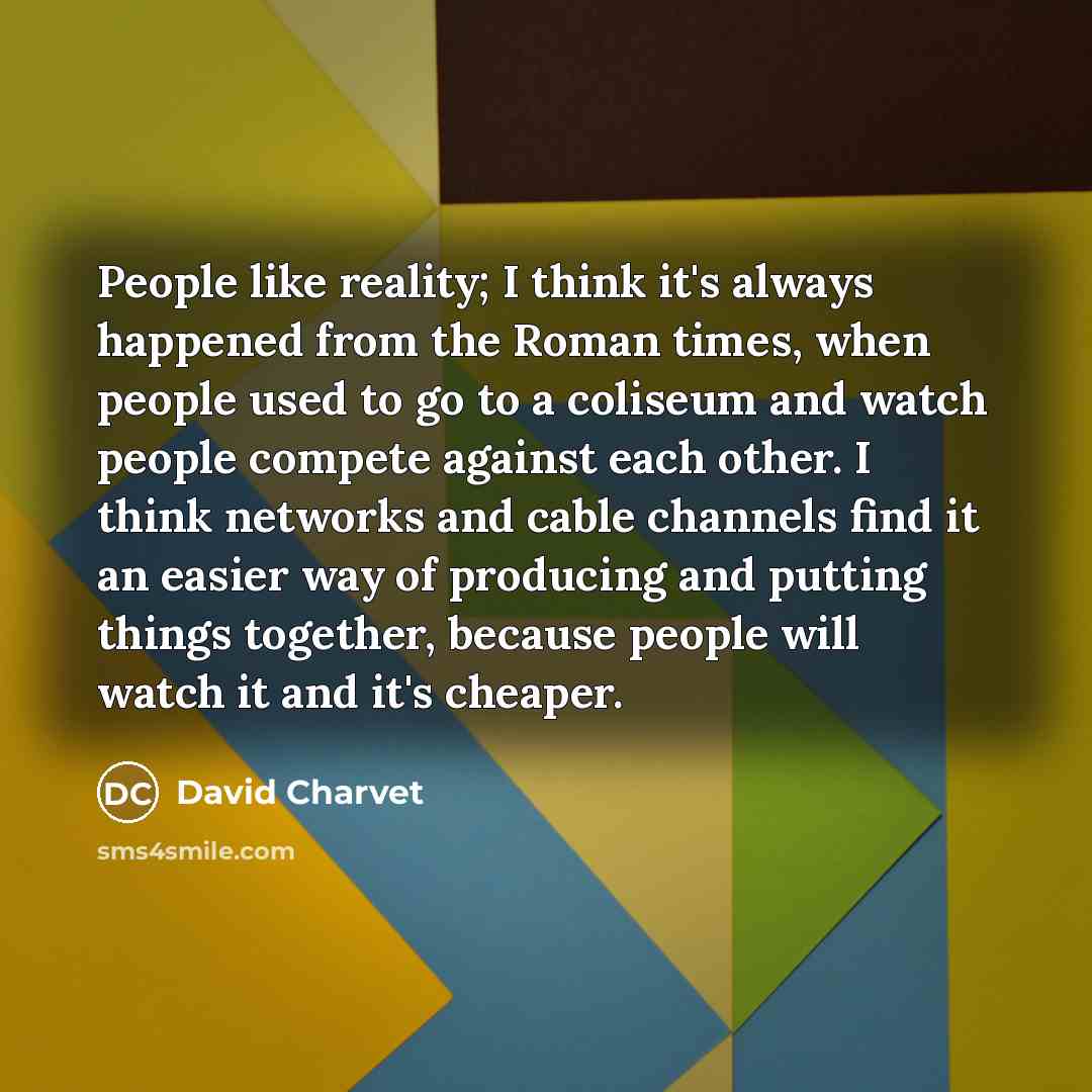 “People like reality; I think it's always happened from the…” quote by David Charvet