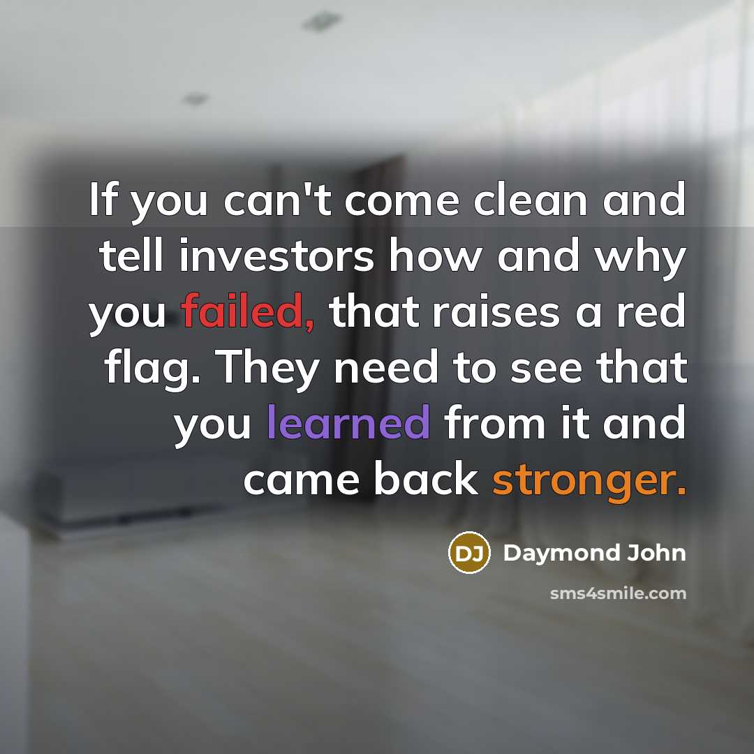“If you can't come clean and tell investors how and…” quote by Daymond John