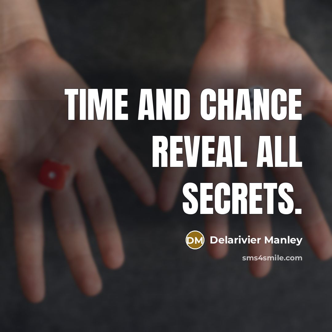 “Time and chance reveal all secrets.…” quote by Delarivier Manley