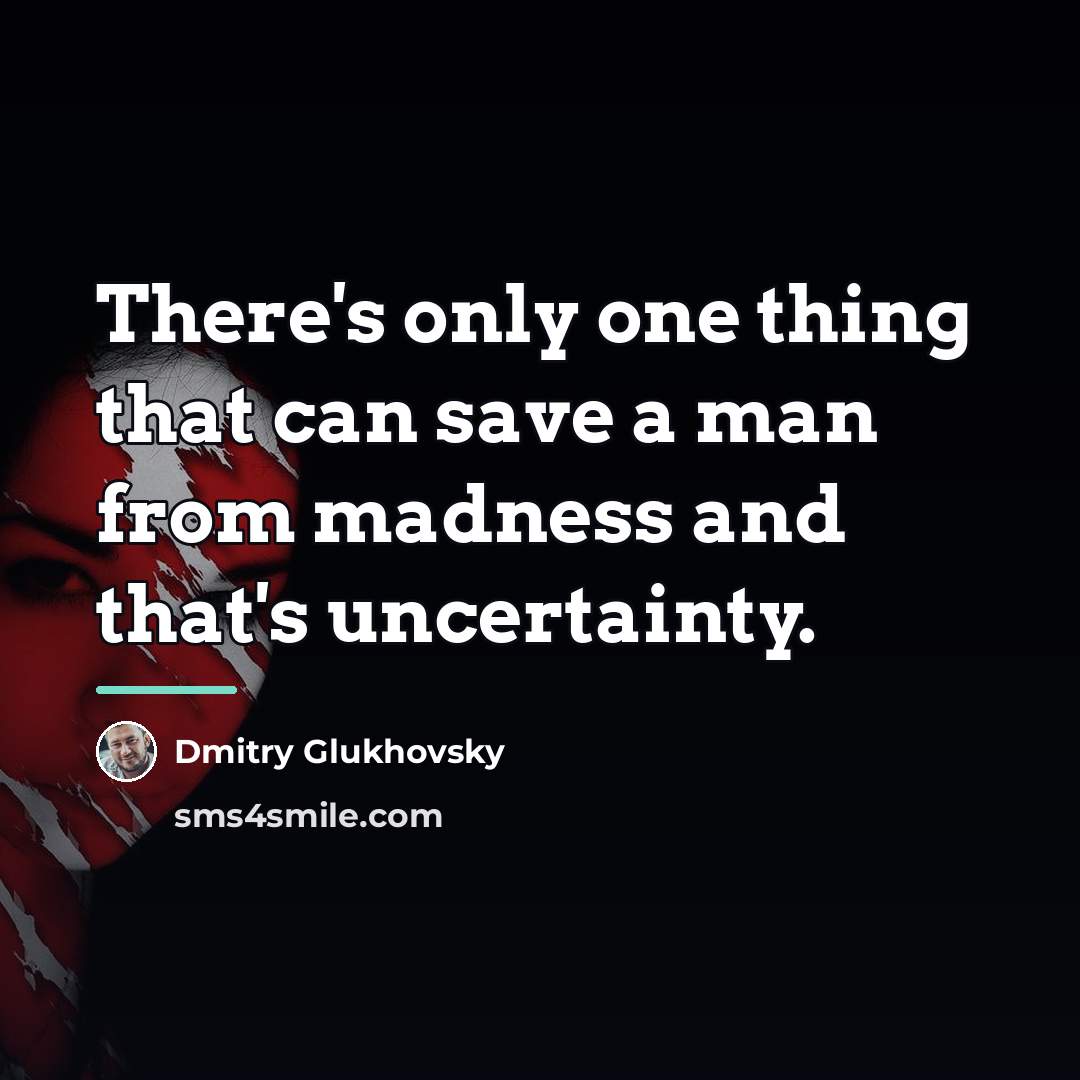 “There's only one thing that can save a man from…” quote by Dmitry Glukhovsky