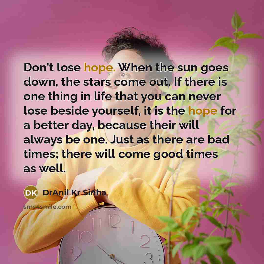“Don't lose hope. When the sun goes down, the stars…” quote by DrAnil Kr Sinha