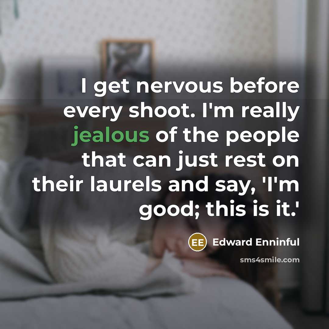 “I get nervous before every shoot. I'm really jealous of…” quote by Edward Enninful