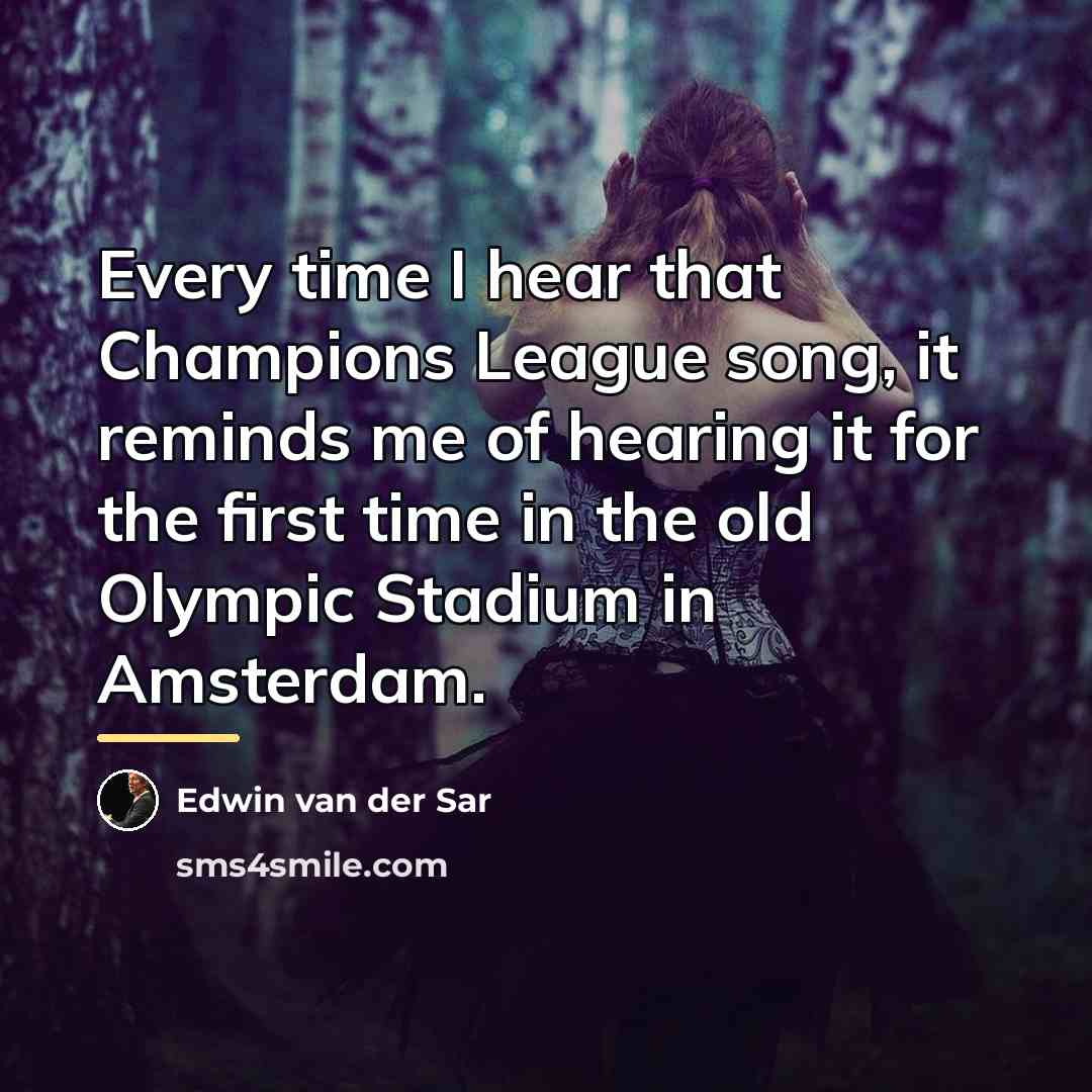 “Every time I hear that Champions League song, it reminds…” quote by Edwin van der Sar