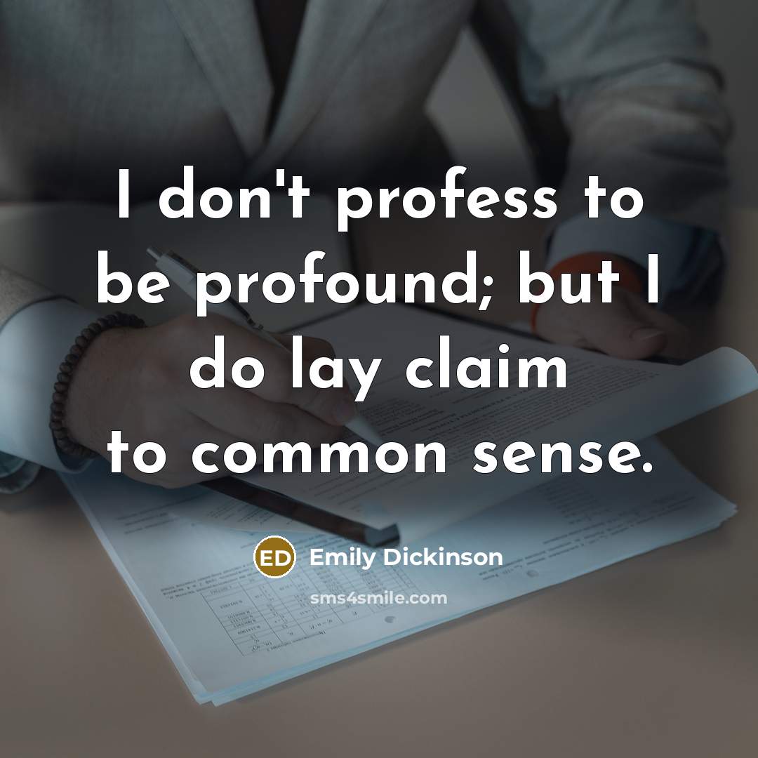 “I don't profess to be profound; but I do lay…” quote by Emily Dickinson