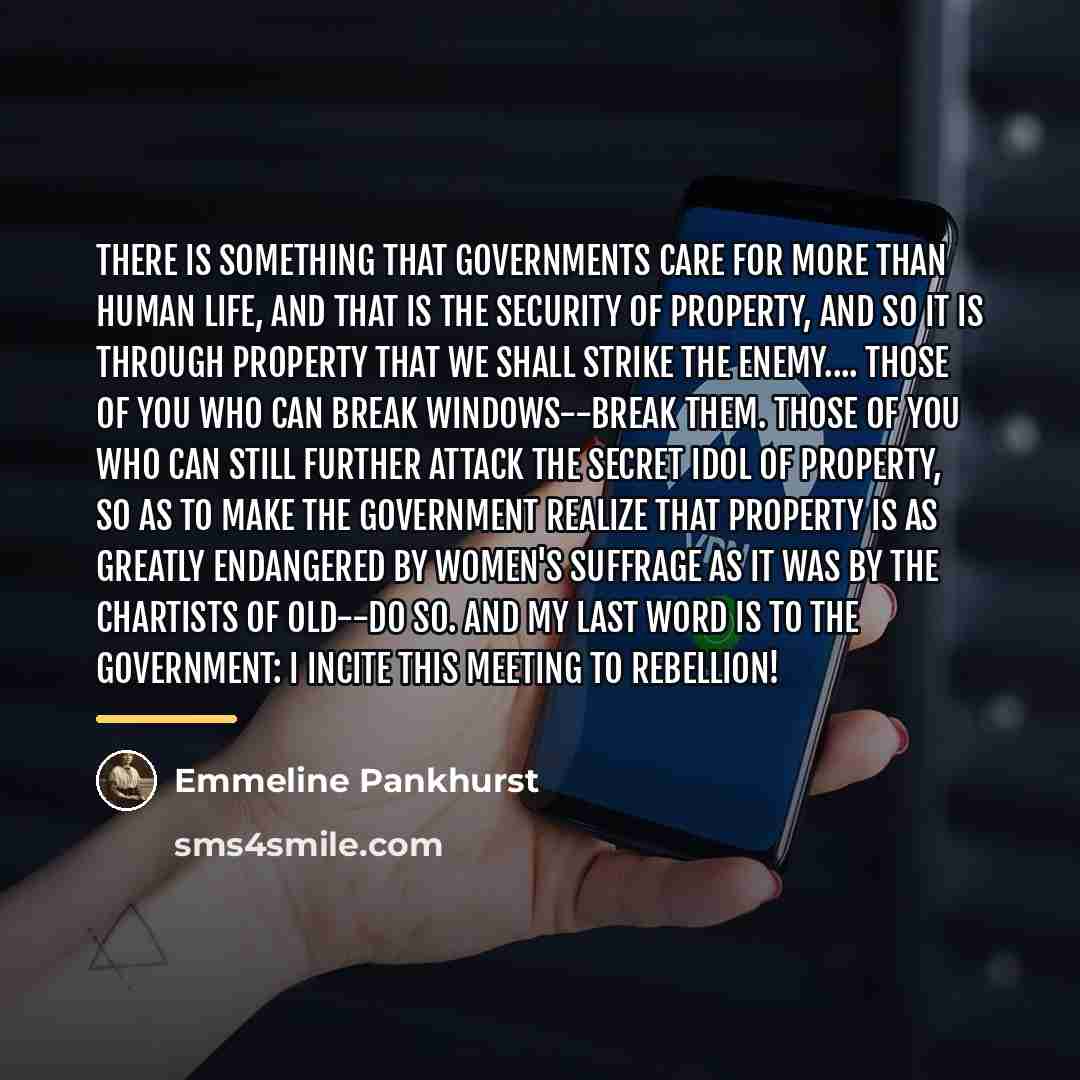 “There is something that governments care for more than human…” quote by Emmeline Pankhurst