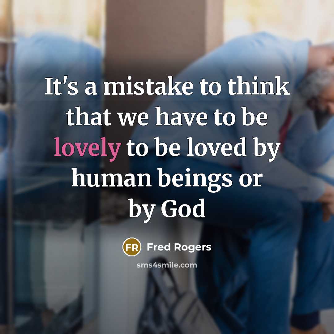 “It's a mistake to think that we have to be…” quote by Fred Rogers