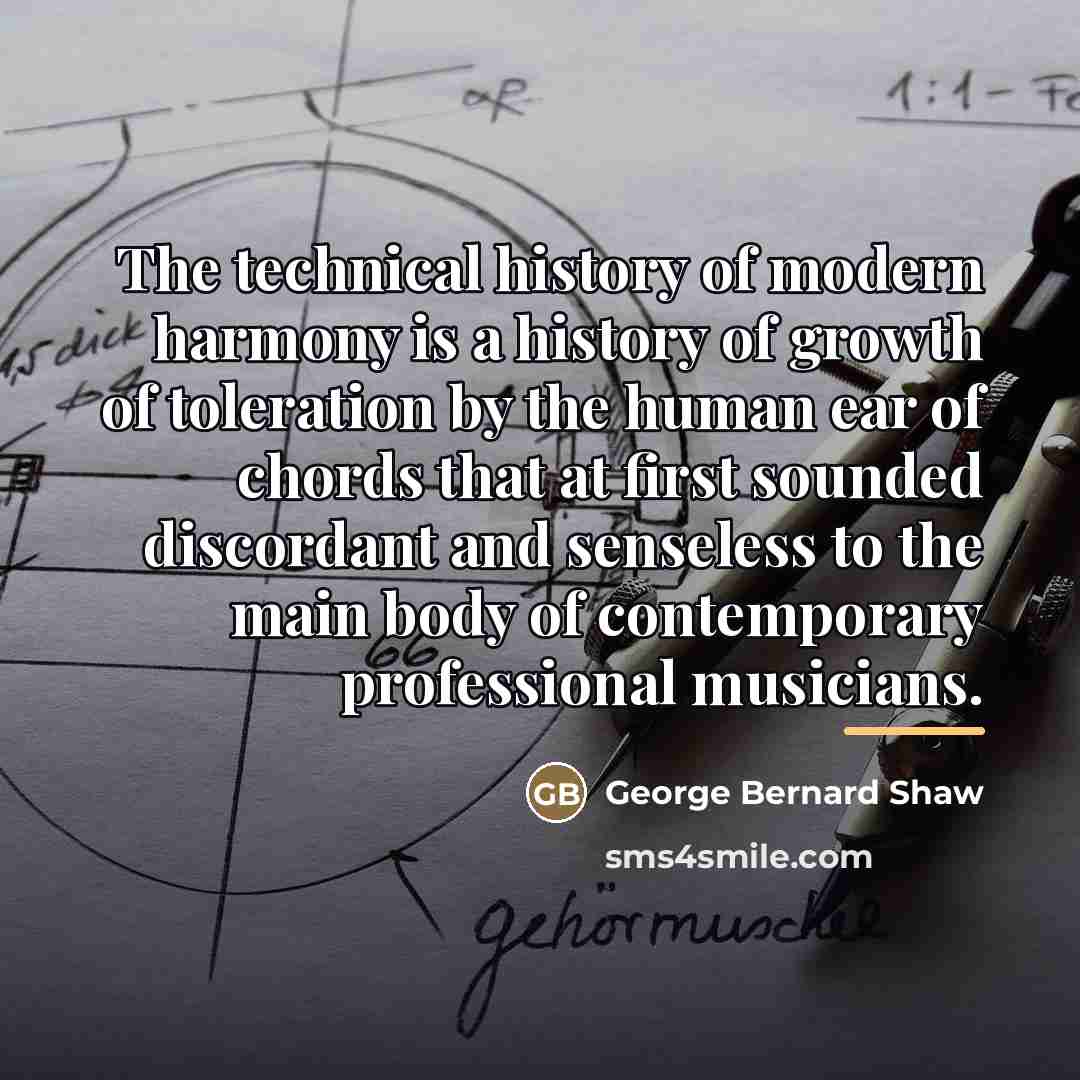 “The technical history of modern harmony is a history of…” quote by George Bernard Shaw