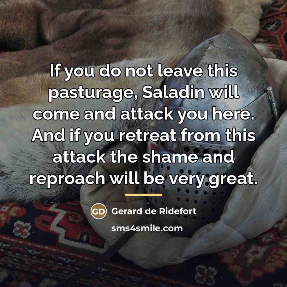 “If you do not leave this pasturage, Saladin will come…” quote by Gerard de Ridefort