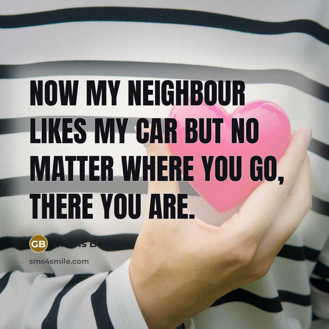 “Now my neighbour likes my car but no matter where you go, there you are.” quote by Gnarls Barkley