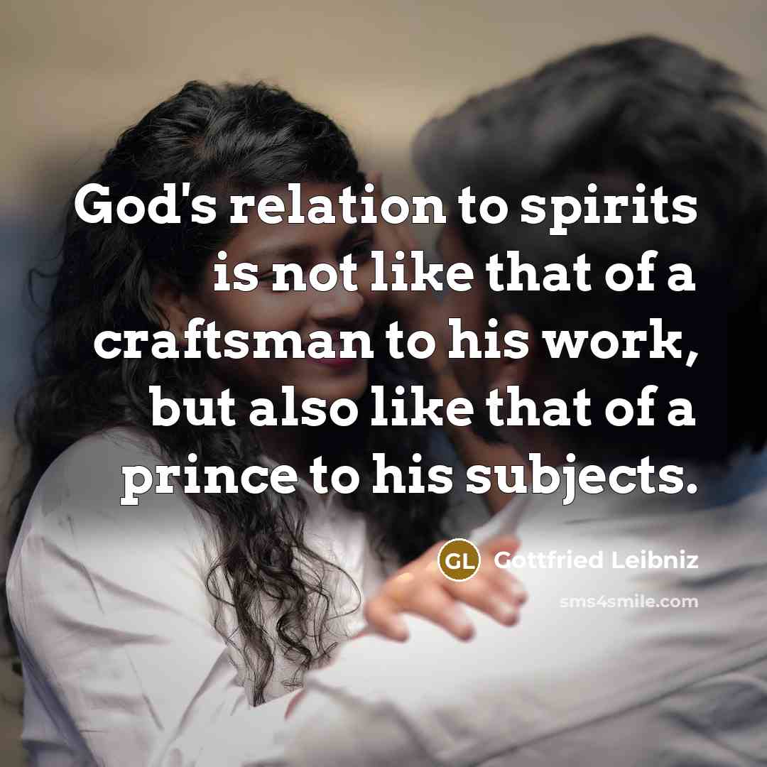 “God's relation to spirits is not like that of a…” quote by Gottfried Leibniz