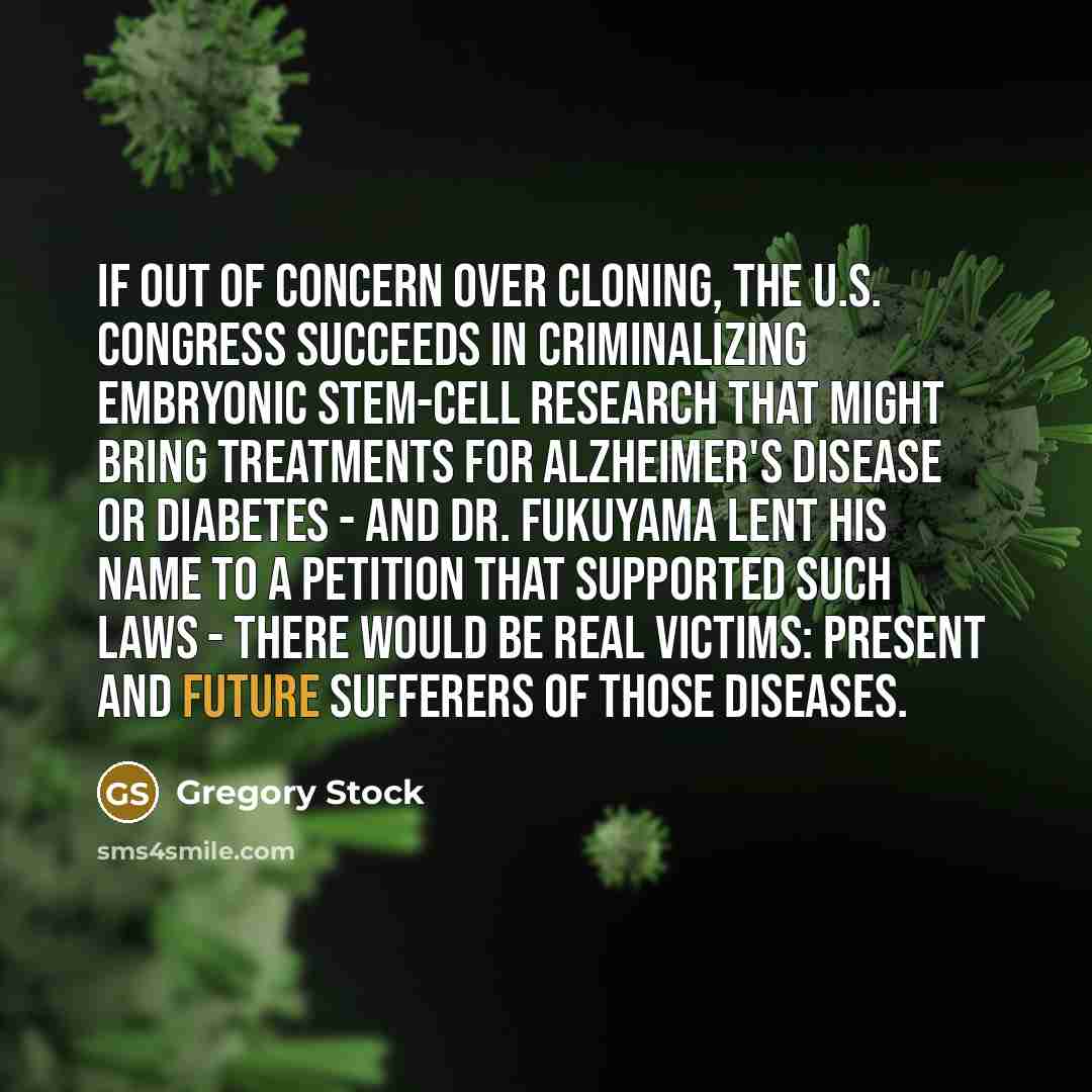 “If out of concern over cloning, the U.S. Congress succeeds…” quote by Gregory Stock