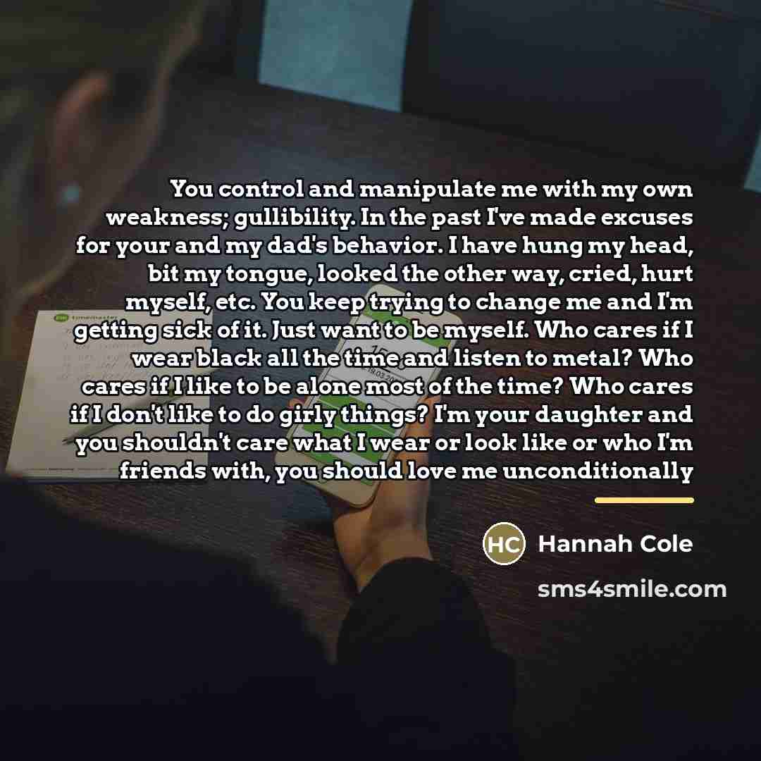 “You control and manipulate me with my own weakness; gullibility.…” quote by Hannah Cole