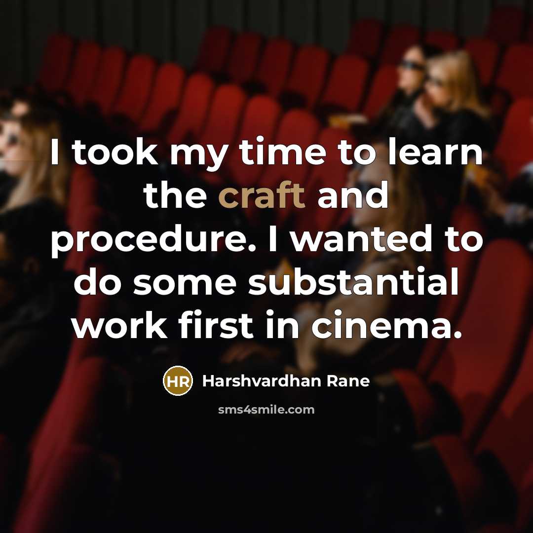 “I took my time to learn the craft and procedure.…” quote by Harshvardhan Rane