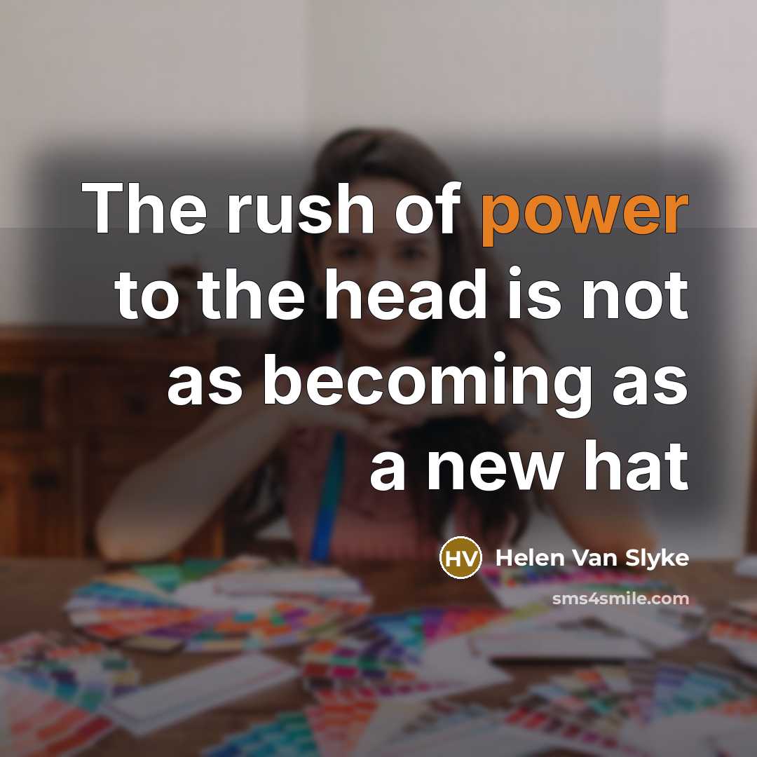 “The rush of power to the head is not as…” quote by Helen Van Slyke