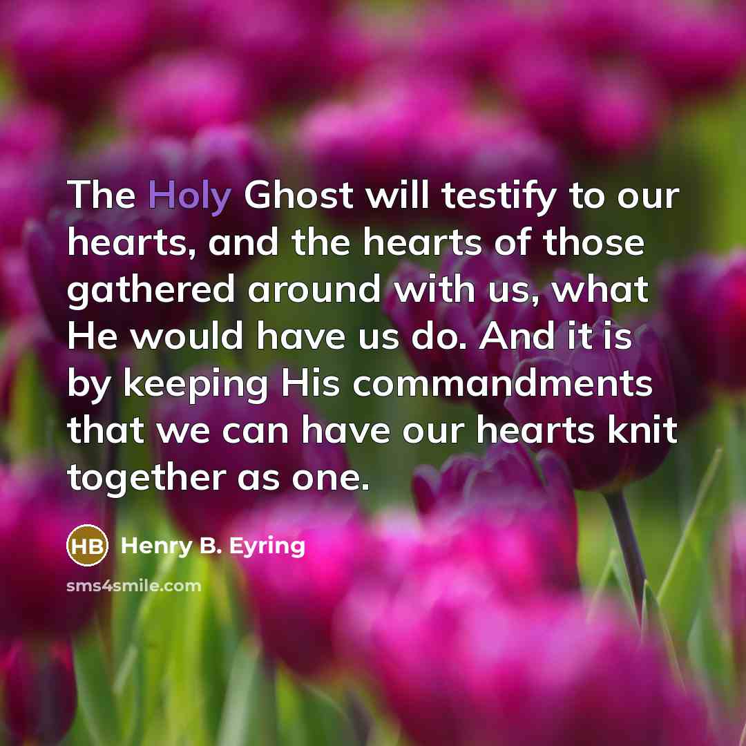 “The Holy Ghost will testify to our hearts, and the…” quote by Henry B. Eyring