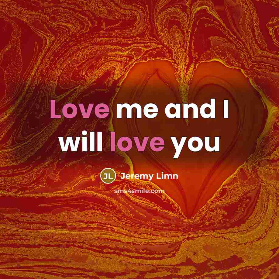 “Love me and I will love you…” quote by Jeremy Limn