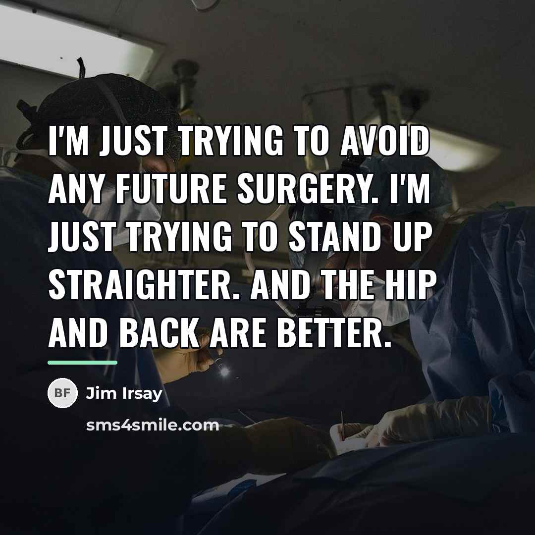 “I'm just trying to avoid any future surgery. I'm just…” quote by Jim Irsay