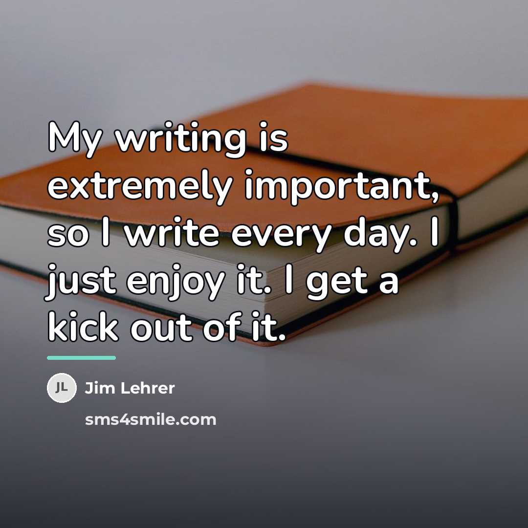 “My writing is extremely important, so I write every day.…” quote by Jim Lehrer