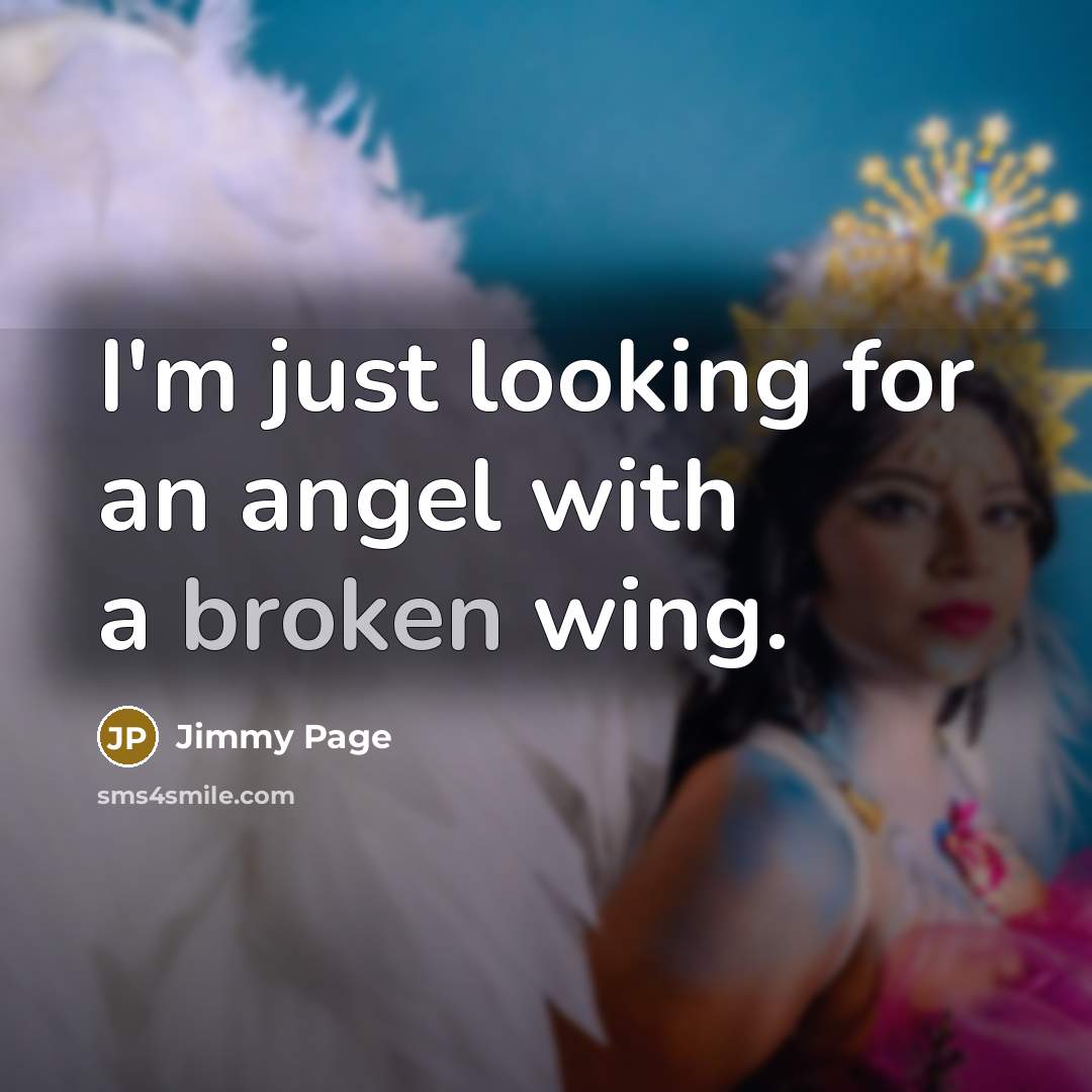“I'm just looking for an angel with a broken wing.…” quote by Jimmy Page