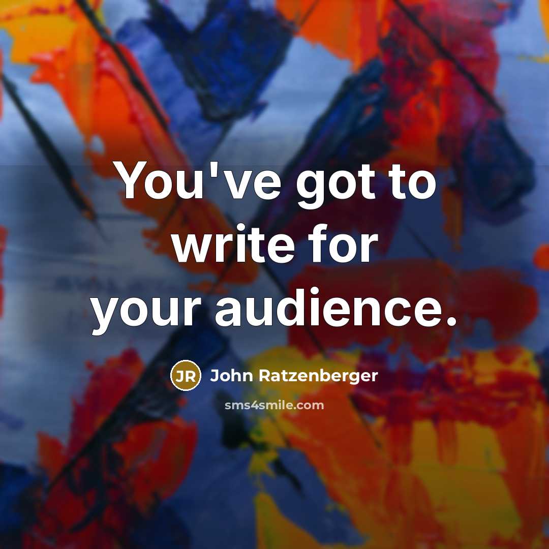“You've got to write for your audience.…” quote by John Ratzenberger