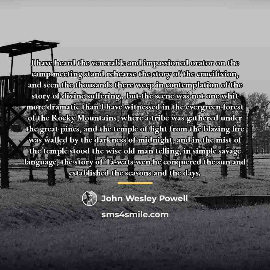 “I have heard the venerable and impassioned orator on the…” quote by John Wesley Powell