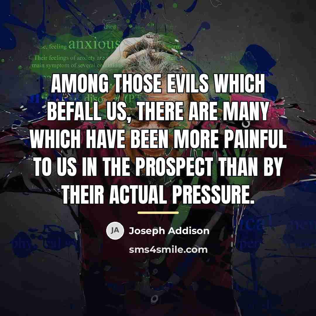 “Among those evils which befall us, there are many which…” quote by Joseph Addison