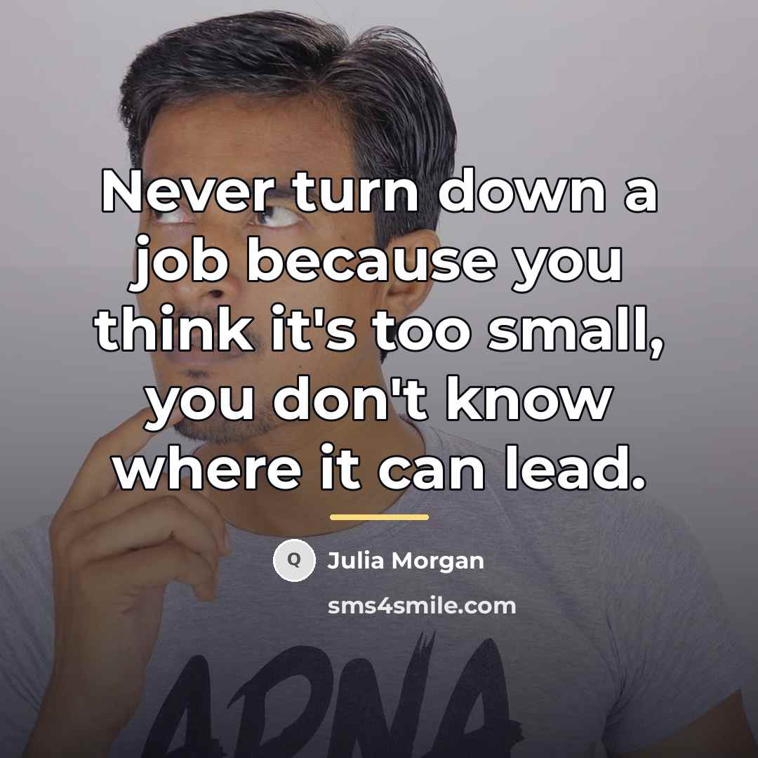 “Never turn down a job because you think it's too…” quote by Julia Morgan