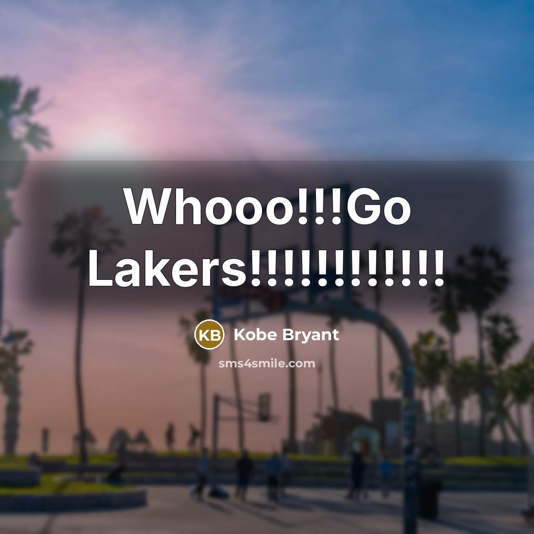 “Whooo!!!Go Lakers!!!!!!!!!!!!…” quote by Kobe Bryant